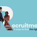 Recruitment: 3 ways to find the right one