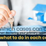 Which cases can occur when declare primary residence and what to do in each case?