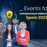 New agenda of entrepreneurial events in Valencia and Spain [2023].
