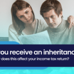 How is your income tax return affected if you received an inheritance?