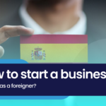 How to start a business in Spain as a foreigner?