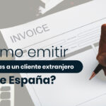 ¿Cómo emitir facturas a un cliente extranjero desde España?
