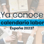 ¿Cuál es el calendario laboral España 2023?: festivos nacionales y puentes