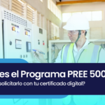 ¿Cómo solicitar la ayuda del programa PREE 5000 con tu certificado digital?