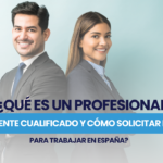 ¿Qué es un profesional altamente cualificado y cómo solicitar la visa para trabajar en España?