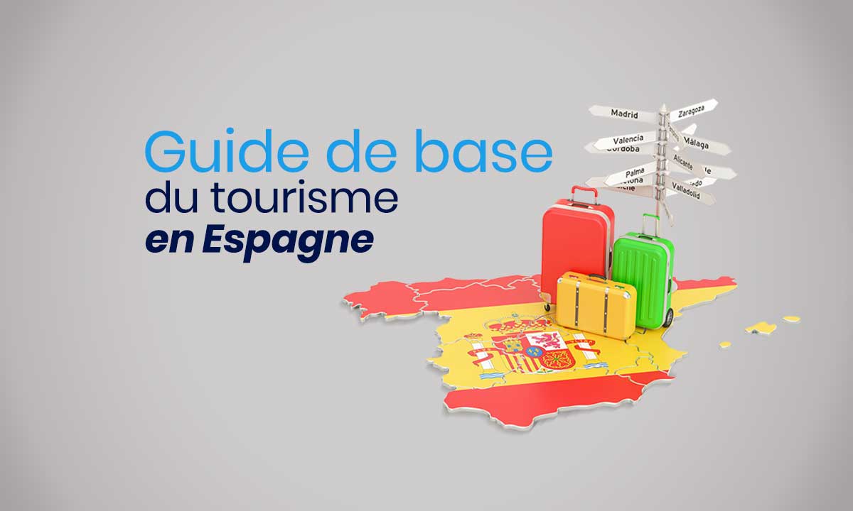 Guide de base du tourisme en Espagne 