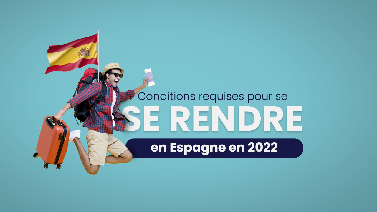 Conditions requises pour se rendre en Espagne en 2022