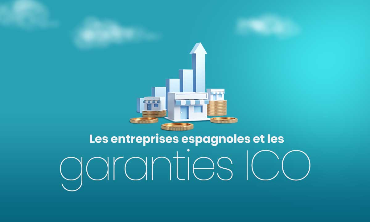 Les entreprises espagnoles et les garanties ICO